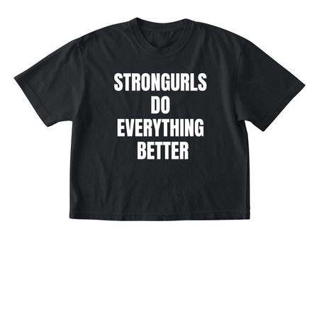 StronGurls Do Everything Better, a Black Comfort Colors Boxy Tee