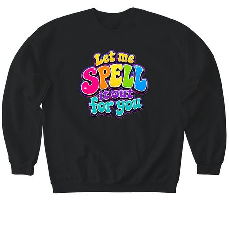 Bold & Bright - SPELL it out!&nbsp;, a Black Softstyle Crewneck Sweatshirt
