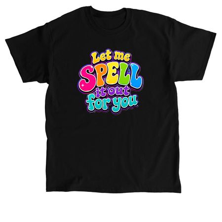 Bold & Bright - SPELL it out!&nbsp;, a Black Classic Unisex Tee