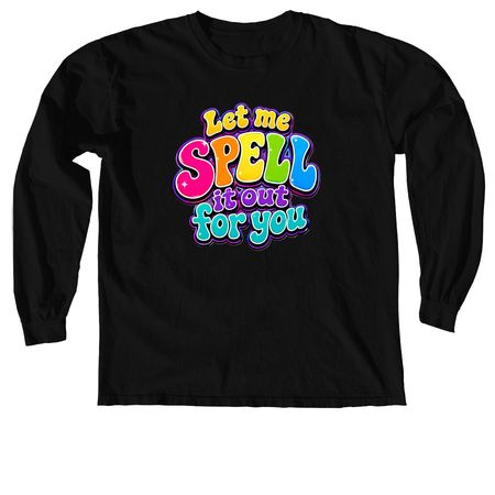 Bold & Bright - SPELL it out!&nbsp;, a Black Comfort Colors Long Sleeve Tee