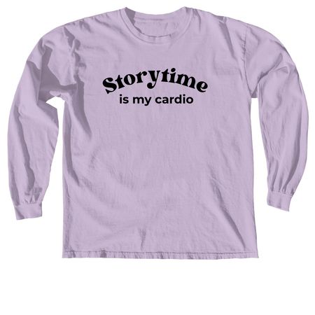 Storytime is My Cardio, a Orchid Comfort Colors Long Sleeve Tee
