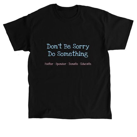 Don?t Be Sorry, a Black Classic Unisex Tee
