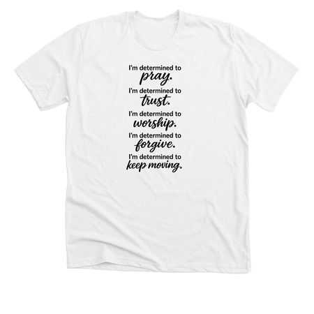 I?M DETERMINED&nbsp;, a Solid White Blend Premium Unisex Tee