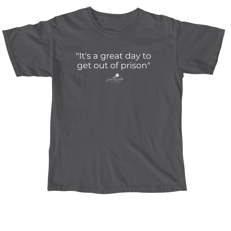 "It's a great day to get out of prison"+logo, a Pepper Comfort Colors Unisex Tee