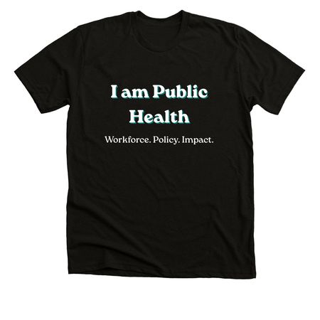 I Am Public Health., a Black Heather Premium Unisex Tee