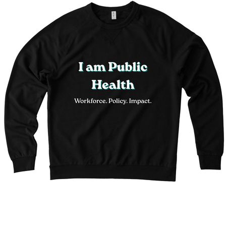 I Am Public Health., a Deep Black Allmade Organic French Terry Crewneck Sweatshirt