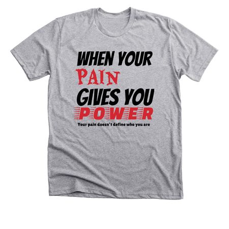 Your Pain is Power, a Athletic Heather Premium Unisex Tee