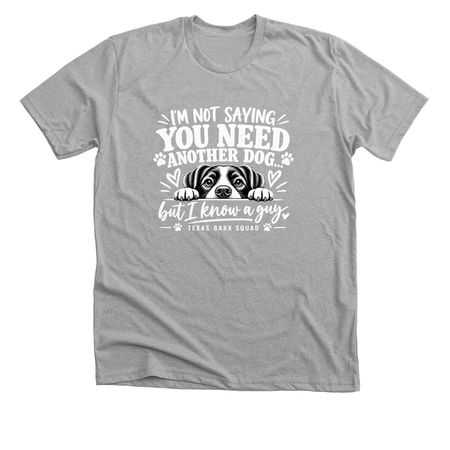 You Need Another Dog ?, a Athletic Heather Premium Unisex Tee