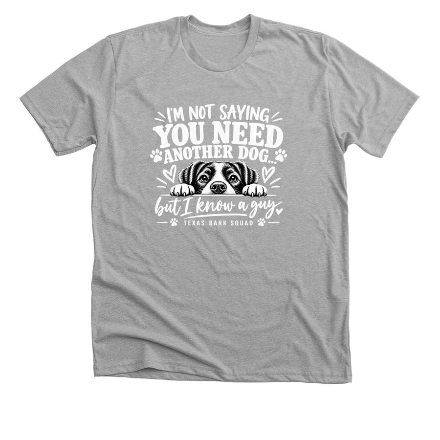 You Need Another Dog ?, a Athletic Heather Premium Unisex Tee