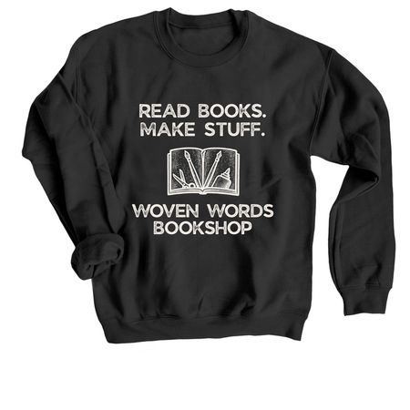 Read Books. Make Stuff. Tees and Sweatshirts, a Black Crewneck Sweatshirt