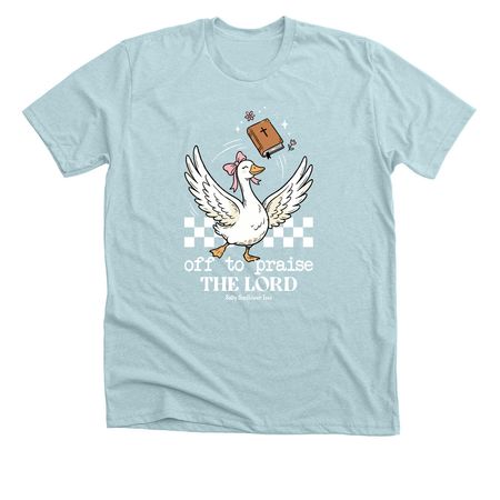 Off I Goose to Praise the Lord!, a Heather Ice Blue Premium Unisex Tee