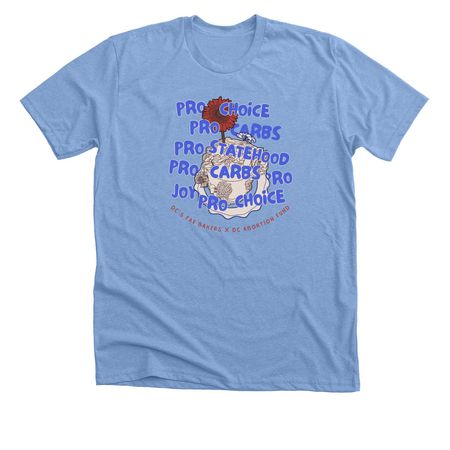 Pro choice & pro carbs: the full design, a Heather Carolina Blue Premium Unisex Tee
