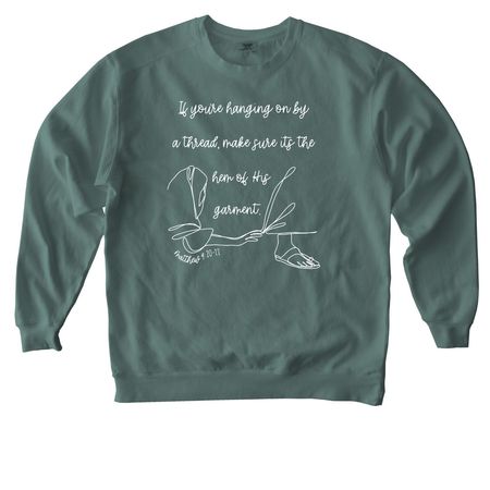 Hanging On By a Thread, a Blue Spruce Comfort Colors Crewneck Sweatshirt