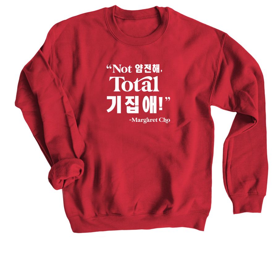 "Not Ladylike, Total Bitch! -Margaret Cho, a Red Crewneck Sweatshirt