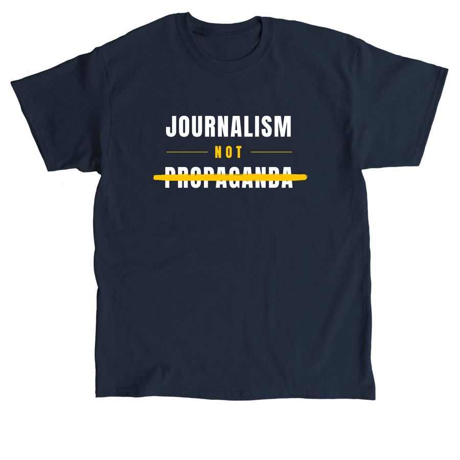 Journalism Not Propaganda Shirt, a Navy Classic Unisex Tee