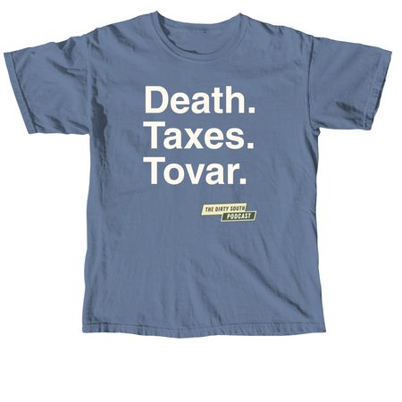 Death. Taxes. Tovar., a Blue Jean Comfort Colors Unisex Tee