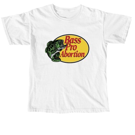 Bass Pro Abortion, a White Comfort Colors Unisex Tee
