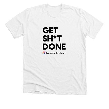 Get Sh*t Done, a Solid White Blend Premium Unisex Tee