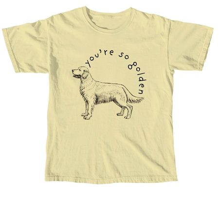 You're So Golden, a Butter Comfort Colors Unisex Tee