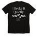 I Broke It Quietly&nbsp;, a Solid Black Blend Premium Unisex Tee (back-view)