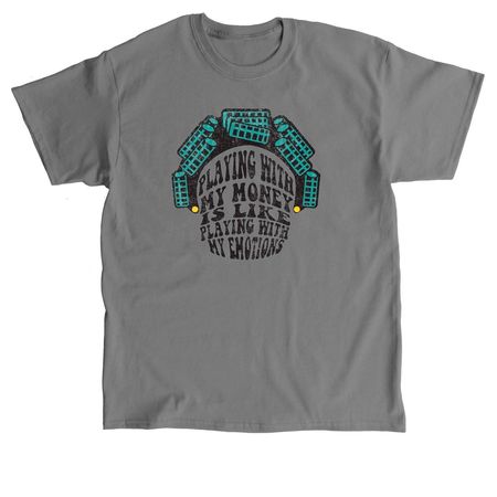 Playing w/My &nbsp;Money It?s Like Playing w/My Em, a Charcoal Classic Unisex Tee