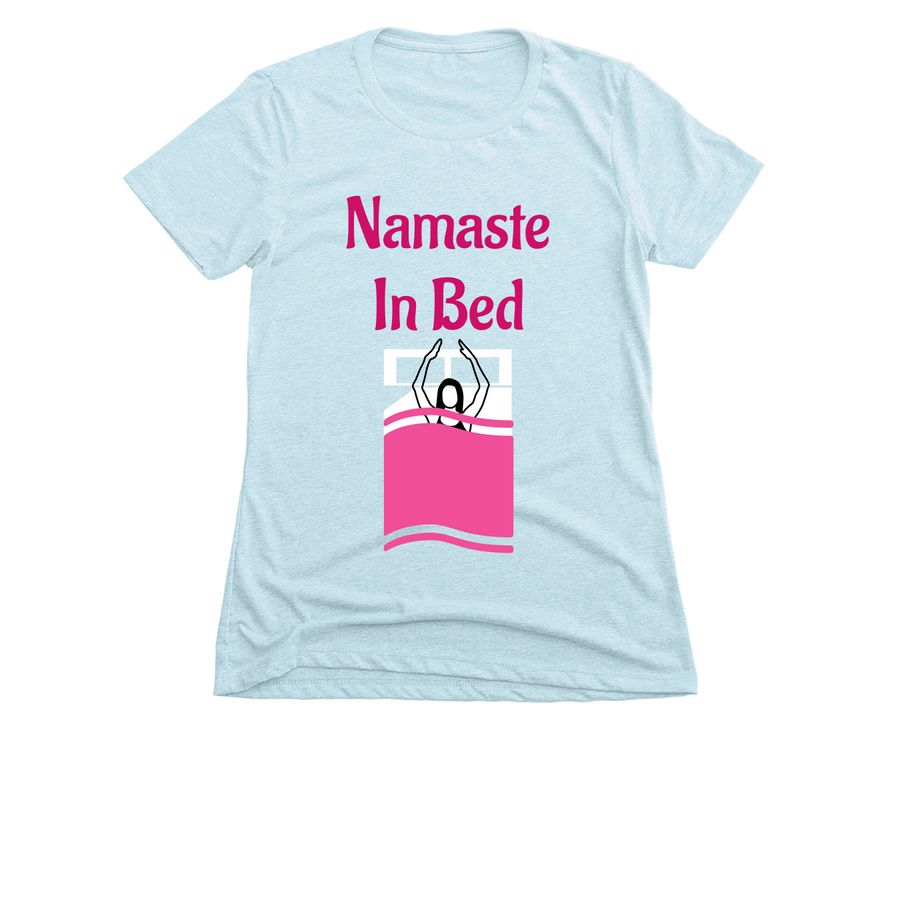 Namaste In Bed T-Shirt Namaste In Bed T-Shirt