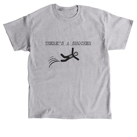 There's A Shocker T-Shirt&nbsp;, a Sport Grey Classic Unisex Tee