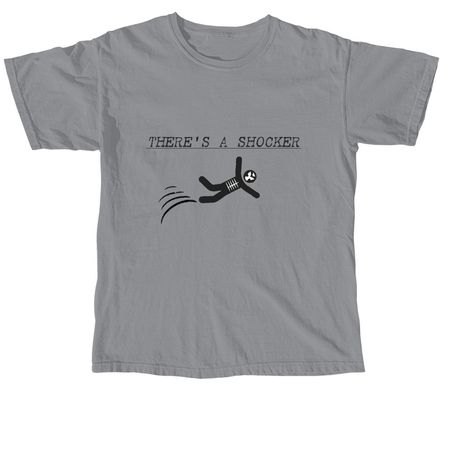 There's A Shocker T-Shirt&nbsp;, a Granite Comfort Colors Unisex Tee