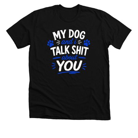 Talk Sh!t, a Solid Black Blend Premium Unisex Tee