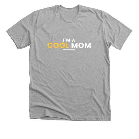 I'm A Cool Mom, a Athletic Heather Premium Unisex Tee