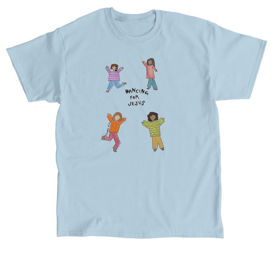 Dancing for Jesus, Psalm 30:11!, a Light Blue Classic Unisex Tee