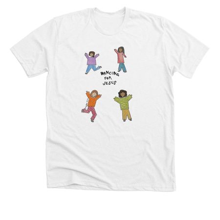 Dancing for Jesus, Psalm 30:11!, a Solid White Blend Premium Unisex Tee