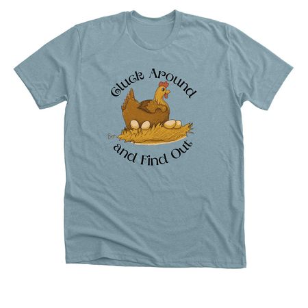 Cluck Around and Find Out!&nbsp;, a Heather Blue Lagoon Premium Unisex Tee