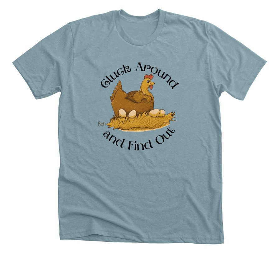 Cluck Around and Find Out!&nbsp;, a Heather Blue Lagoon Premium Unisex Tee