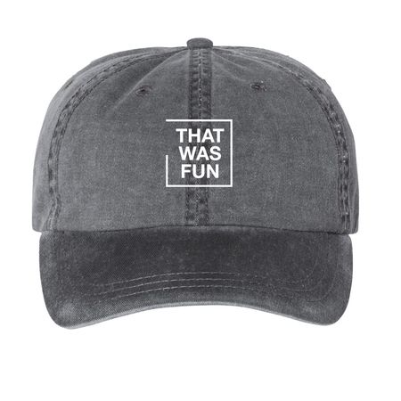 that was fun hat, a Black Printed Pigment Dye Baseball Cap