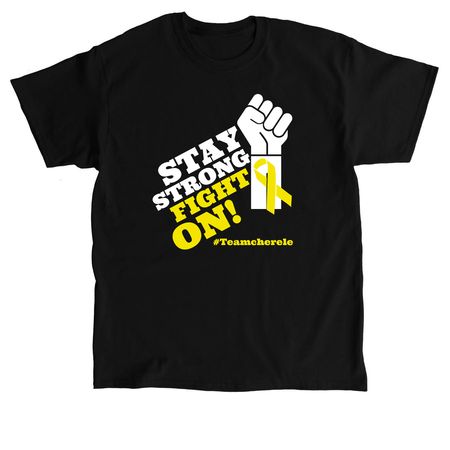 Stay Strong, Fight On!!, a Black Classic Unisex Tee