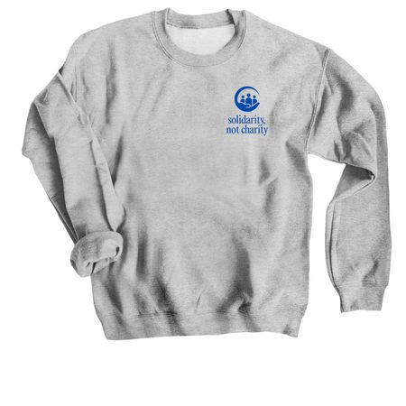 Solidarity Not Charity, a Sport Grey Crewneck Sweatshirt