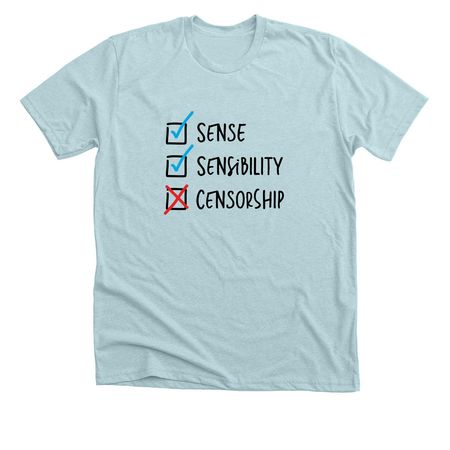 Sense Sensibility Censorship, a Heather Ice Blue Premium Unisex Tee