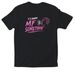 It's Always MF Somethin', a Black Softstyle Cotton Tee