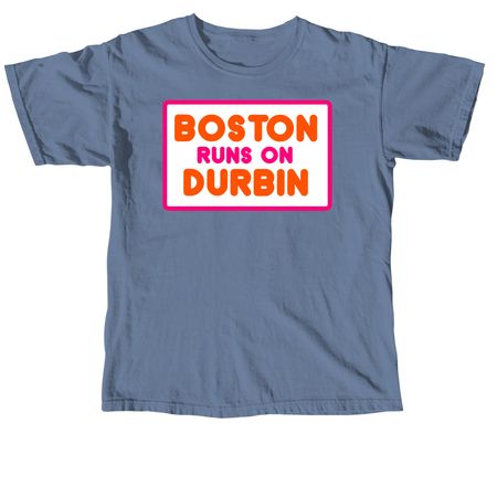 Boston Runs on Durbin, a Blue Jean Comfort Colors Unisex Tee