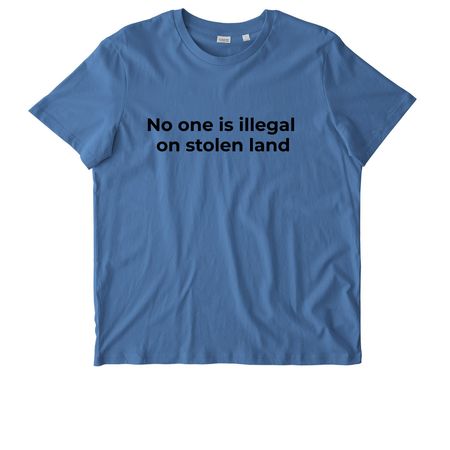 No one is illegal on stolen land, a Bright Blue Stanley/Stella Unisex Crafter Tee