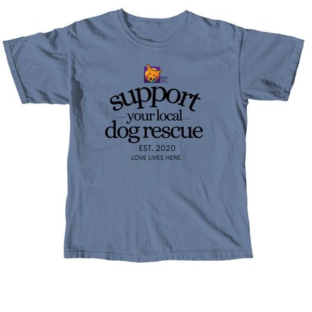 Support You Local Dog Rescue, a Blue Jean Comfort Colors Unisex Tee