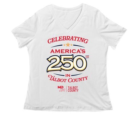Celebrate 250 in Talbot County WHITE, a White Women's Relaxed V-Neck Tee