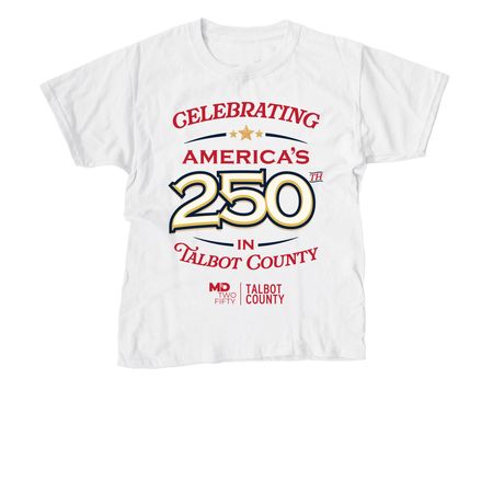 Celebrate 250 in Talbot County WHITE, a White Youth Unisex Tee