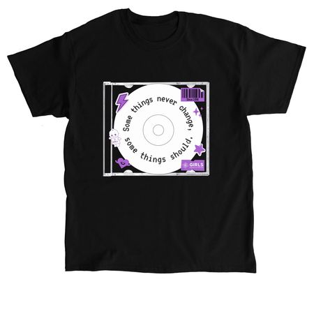 Some things never change, some things should, a Black Classic Unisex Tee