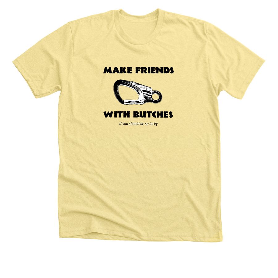 make friends with butches, a Heather Yellow Gold Premium Unisex Tee