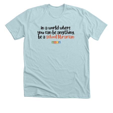 Be a School Librarian - Black/Red Logo, a Heather Ice Blue Premium Unisex Tee