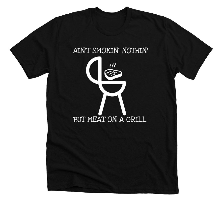 Ain't Smokin' Nothin', a Solid Black Blend Premium Unisex Tee
