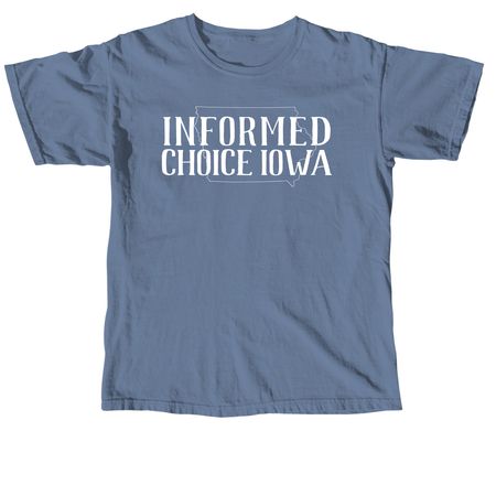 Informed Choice Iowa, a Blue Jean Comfort Colors Unisex Tee