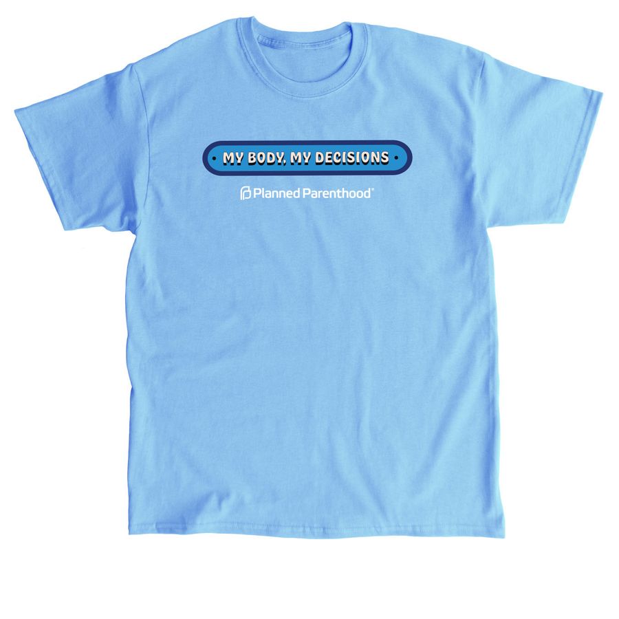 My Body, My Decisions, a Carolina Blue Classic Unisex Tee
